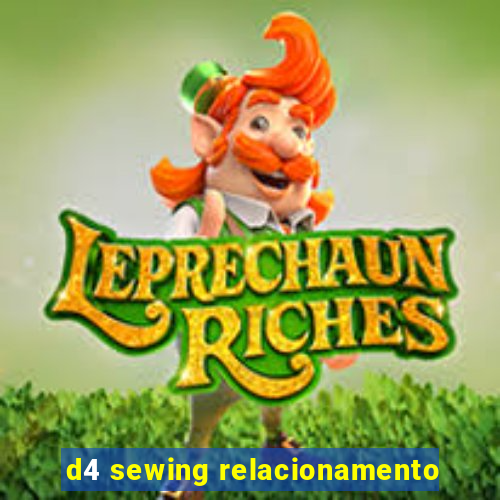 d4 sewing relacionamento